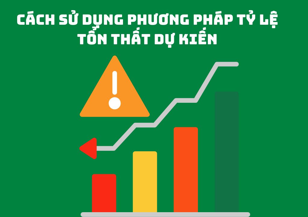 Cách sử dụng phương pháp tỷ lệ tổn thất dự kiến